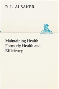 Maintaining Health Formerly Health and Efficiency