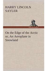 On the Edge of the Arctic or, An Aeroplane in Snowland