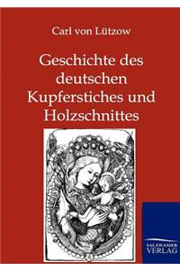 Geschichte des deutschen Kupferstiches und Holzschnittes