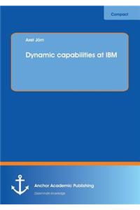 Dynamic capabilities at IBM