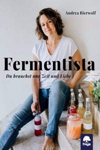 Fermentista: Es braucht nur Zeit und Liebe