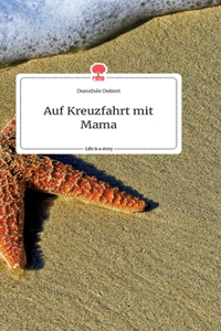 Auf Kreuzfahrt mit Mama. Life is a Story - story.one