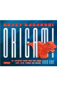 Krazy Karakuri Origami Kit: Japanese Paper Toys That Walk, Jump, Spin, Tumble and Amaze!: Kit with Origami Book, 40 Origami Papers & 24 Projects