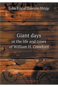 Giant Days or the Life and Times of William H. Crawford