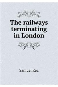 The Railways Terminating in London