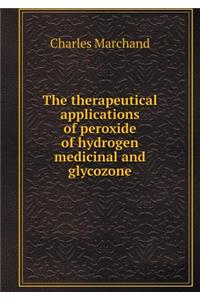 The Therapeutical Applications of Peroxide of Hydrogen Medicinal and Glycozone