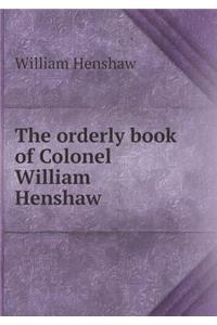 The Orderly Book of Colonel William Henshaw