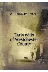 Early Wills of Westchester County
