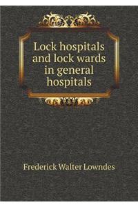 Lock Hospitals and Lock Wards in General Hospitals