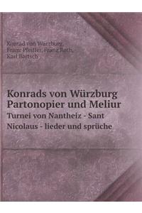 Konrads Von Würzburg Partonopier Und Meliur Turnei Von Nantheiz - Sant Nicolaus - Lieder Und Sprüche