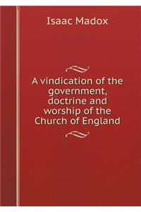 A Vindication of the Government, Doctrine and Worship of the Church of England