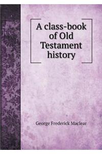 A Class-Book of Old Testament History