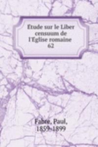 Etude sur le Liber censuum de l'Eglise romaine