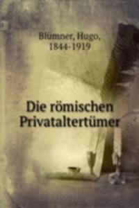 Die romischen Privataltertumer