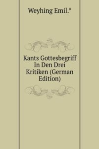 Kants Gottesbegriff In Den Drei Kritiken