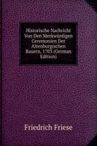 Historische Nachricht Von Den Merkwurdigen Ceremonien Der Altenburgischen Bauern, 1703 (German Edition)