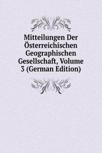 Mitteilungen Der Osterreichischen Geographischen Gesellschaft, Volume 3 (German Edition)