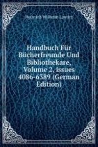 Handbuch Fur Bucherfreunde Und Bibliothekare, Volume 2, issues 4086-6389 (German Edition)