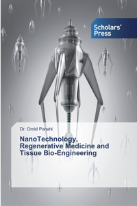 NanoTechnology, Regenerative Medicine and Tissue Bio-Engineering