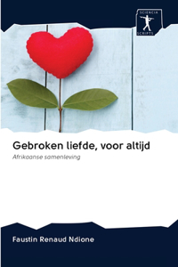 Gebroken liefde, voor altijd