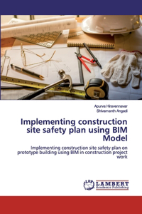 Implementing construction site safety plan using BIM Model