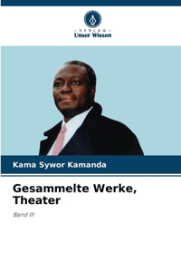 Gesammelte Werke, Theater