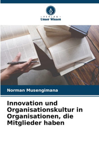Innovation und Organisationskultur in Organisationen, die Mitglieder haben