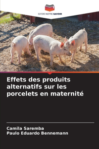 Effets des produits alternatifs sur les porcelets en maternité