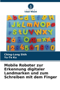 Mobile Roboter zur Erkennung digitaler Landmarken und zum Schreiben mit dem Finger