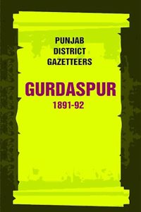 Punjab District Gazetteers: Gurdaspur 1891-92 8th