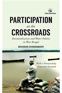 Participation at the Crossroads: Decentralisation and Water Politics in West Bengal