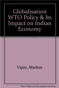 Globalisation Wto Policy And Its Impact On Indian Economy