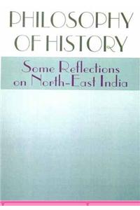 Philosophy of History: Some Reflections on Northeast India