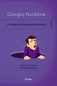 La terapia de los ataques de panico: Libres para siempre del miedo patologico