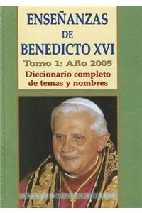 Ensenanzas de Benedicto XVI. Tomo 1