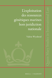 L'Exploitation Des Ressources Génétiques Marines Hors Juridiction Nationale