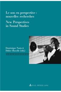 Le Son En Perspective: Nouvelles Recherches / New Perspectives in Sound Studies