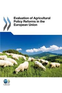 Evaluation of Agricultural Policy Reforms in the European Union