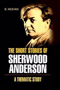 Short Stories of Sherwood Anderson- A Thematic Study