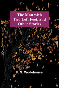 Man with Two Left Feet, and Other Stories