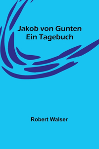 Jakob von Gunten: Ein Tagebuch