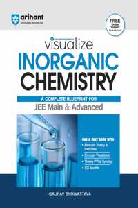 Arihant Visualize Inorganic Chemistry | A Complete Blueprint for JEE Main & Advanced |For Exam 2025-26