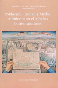 Poblacion, Ciudad y Medio Ambiente En El Mexico Contemporaneo