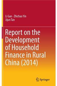 Report on the Development of Household Finance in Rural China (2014)