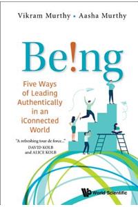 Being!: Five Ways of Leading Authentically in an Iconnected World