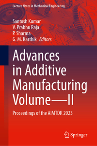 Advances in Additive Manufacturing Volume—II