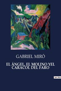 Ángel, El Molino Yel Caracol del Faro