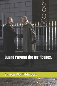 Quand l'argent tire les ficelles.