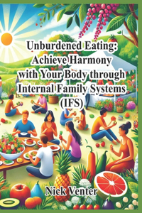 Unburdened Eating