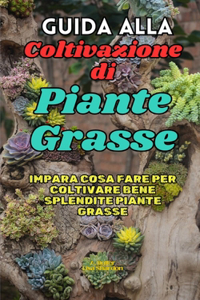 Guida alla Coltivazione delle Piante Grasse